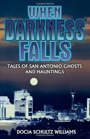 Seller image for When Darkness Falls: Tales of San Antonio Ghosts and Hauntings [Soft Cover ] for sale by booksXpress