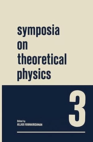 Image du vendeur pour Symposia on Theoretical Physics 3: Lectures presented at the 1964 Summer School of the Institute of Mathematical Sciences Madras, India by Ramakrishnan, Alladi [Paperback ] mis en vente par booksXpress