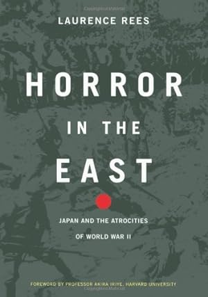 Seller image for Horror in the East: Japan and the Atrocities of World War II by Rees, Laurence [Hardcover ] for sale by booksXpress