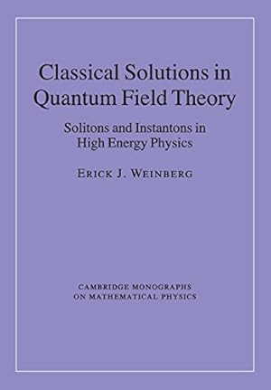 Immagine del venditore per Classical Solutions in Quantum Field Theory (Cambridge Monographs on Mathematical Physics) by Weinberg, Erick J. [Paperback ] venduto da booksXpress