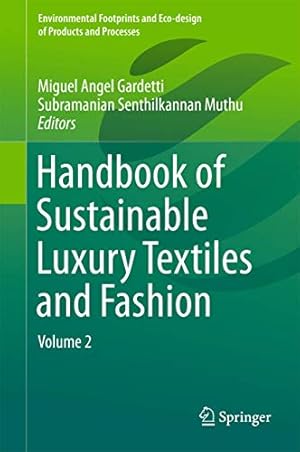 Imagen del vendedor de Handbook of Sustainable Luxury Textiles and Fashion: Volume 2 (Environmental Footprints and Eco-design of Products and Processes) [Hardcover ] a la venta por booksXpress