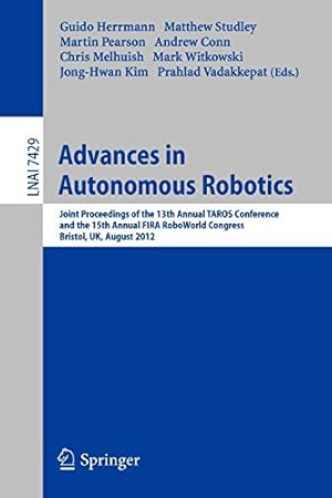 Imagen del vendedor de Advances in Autonomous Robotics: Joint Proceedings of the 13th Annual TAROS Conference and the 15th Annual FIRA RoboWorld Congress, Bristol, UK, . (Lecture Notes in Computer Science) [Paperback ] a la venta por booksXpress