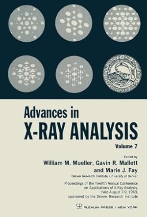 Imagen del vendedor de Advances in X-Ray Analysis: Volume 7 Proceedings of the Twelfth Annual Conference on Applications of X-Ray Analysis Held August 79, 1963 by Mueller, William M., Mallett, Gavin R., Fay, Marie [Paperback ] a la venta por booksXpress