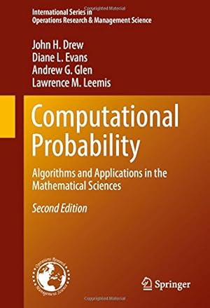 Immagine del venditore per Computational Probability: Algorithms and Applications in the Mathematical Sciences (International Series in Operations Research & Management Science) by Drew, John H., Evans, Diane L., Glen, Andrew G., Leemis, Lawrence M. [Hardcover ] venduto da booksXpress