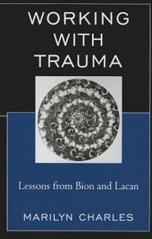 Imagen del vendedor de Working with Trauma: Lessons from Bion and Lacan (New Imago) by Charles , Marilyn [Paperback ] a la venta por booksXpress