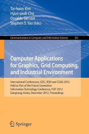 Immagine del venditore per Computer Applications for Graphics, Grid Computing, and Industrial Environment: International Conferences, GDC, IESH and CGAG 2012, Held as Part of . in Computer and Information Science) [Paperback ] venduto da booksXpress