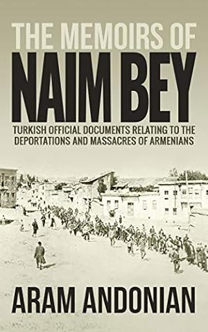 Imagen del vendedor de The Memoirs of Naim Bey: Turkish Official Documents Relating to the Deportations and Massacres of Armenians [Hardcover ] a la venta por booksXpress