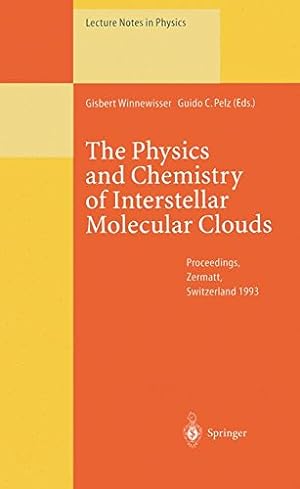 Seller image for The Physics and Chemistry of Interstellar Molecular Clouds: Proceedings of the 2nd Cologne-Zermatt Symposium, Held at Zermatt, Switzerland, 2124 September 1993 (Lecture Notes in Physics) [Paperback ] for sale by booksXpress