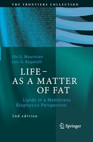 Seller image for LIFE - AS A MATTER OF FAT: Lipids in a Membrane Biophysics Perspective (The Frontiers Collection) by Mouritsen, Ole G. G. [Paperback ] for sale by booksXpress