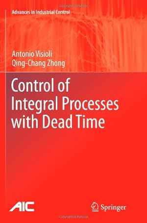 Imagen del vendedor de Control of Integral Processes with Dead Time (Advances in Industrial Control) by Visioli, Antonio [Paperback ] a la venta por booksXpress