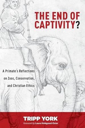 Imagen del vendedor de The End of Captivity?: A Primate's Reflections on Zoos, Conservation, and Christian Ethics [Soft Cover ] a la venta por booksXpress