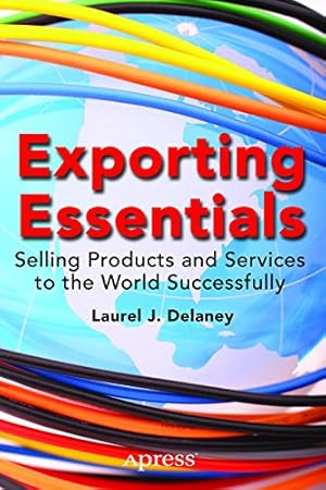 Imagen del vendedor de Exporting Essentials: Selling Products and Services to the World Successfully by Delaney, Laurel J. [Paperback ] a la venta por booksXpress