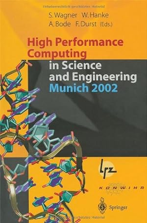 Seller image for High Performance Computing in Science and Engineering, Munich 2002: Transactions of the First Joint HLRB and KONWIHR Status and Result Workshop, . 2002, Technical University of Munich, Germany [Paperback ] for sale by booksXpress