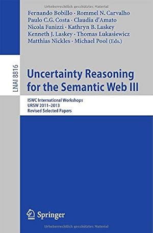 Seller image for Uncertainty Reasoning for the Semantic Web III: ISWC International Workshops, URSW 2011-2013, Revised Selected Papers (Lecture Notes in Computer Science) [Paperback ] for sale by booksXpress