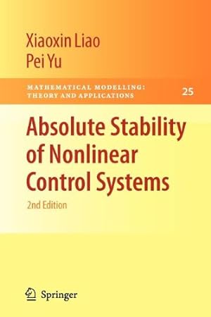 Immagine del venditore per Absolute Stability of Nonlinear Control Systems (Mathematical Modelling: Theory and Applications) by Liao, Xiaoxin [Paperback ] venduto da booksXpress