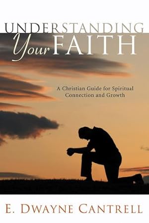 Bild des Verkufers fr Understanding Your Faith: A Christian Guide for Spiritual Connection and Growth [Soft Cover ] zum Verkauf von booksXpress