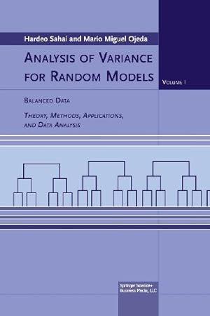 Seller image for Analysis of Variance for Random Models: Volume I: Balanced Data Theory, Methods, Applications and Data Analysis by Ojeda, Mario M., Sahai, Hardeo [Paperback ] for sale by booksXpress
