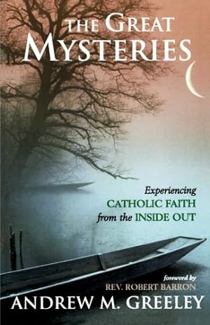 Imagen del vendedor de The Great Mysteries: Experiencing Catholic Faith from the Inside Out by Greeley, Andrew M. [Paperback ] a la venta por booksXpress