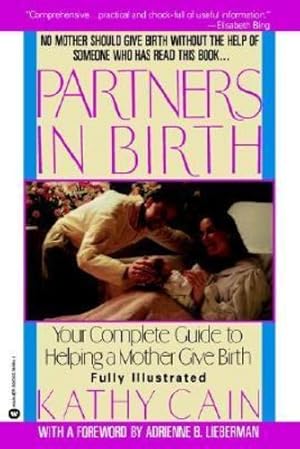 Seller image for Partners in Birth: Your complete Guide to Helping a Mother Give Birth by Cain, Kathy [Paperback ] for sale by booksXpress