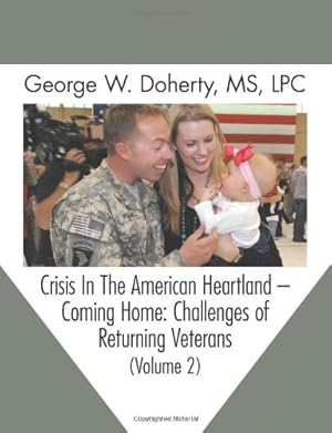 Immagine del venditore per Crisis in the American Heartland -- Coming Home: Challenges of Returning Veterans (Volume 2) by Doherty, George W. [Paperback ] venduto da booksXpress