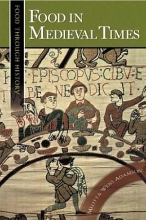 Seller image for Food in Medieval Times (Food through History) by Adamson, Melitta Weiss [Hardcover ] for sale by booksXpress