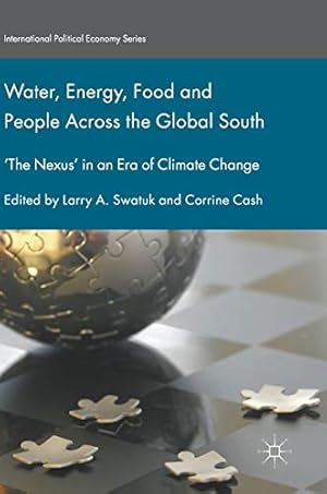 Seller image for Water, Energy, Food and People Across the Global South: The Nexus in an Era of Climate Change (International Political Economy Series) [Hardcover ] for sale by booksXpress