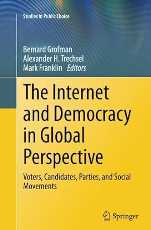 Immagine del venditore per The Internet and Democracy in Global Perspective: Voters, Candidates, Parties, and Social Movements (Studies in Public Choice) [Paperback ] venduto da booksXpress