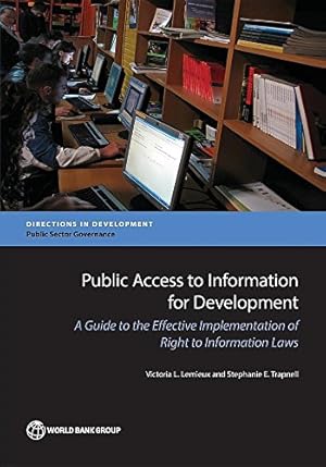 Immagine del venditore per Public Access to Information for Development: A Guide to the Effective Implementation of Right to Information Laws (Directions in Development) by Lemieux, Victoria L., Trapnell, Stephanie E. [Paperback ] venduto da booksXpress