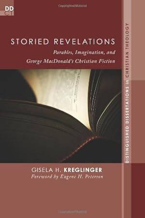 Immagine del venditore per Storied Revelations: Parables, Imagination, and George MacDonalds Christian Fiction (Distinguished Dissertations in Christian Theology) [Soft Cover ] venduto da booksXpress
