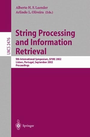 Seller image for String Processing and Information Retrieval: 9th International Symposium, SPIRE 2002, Lisbon, Portugal, September 11-13, 2002 Proceedings (Lecture Notes in Computer Science) [Paperback ] for sale by booksXpress