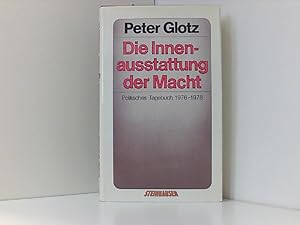 Bild des Verkäufers für Die Innenausstattung der Macht : polit. Tagebuch 1976 - 1978 / Peter Glotz zum Verkauf von Book Broker
