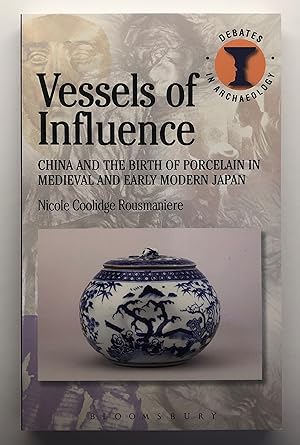 Vessels of Influence: China and the Birth of Porcelain in Medieval and Early Modern Japan