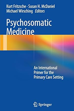 Image du vendeur pour Psychosomatic Medicine: An International Primer for the Primary Care Setting [Paperback ] mis en vente par booksXpress