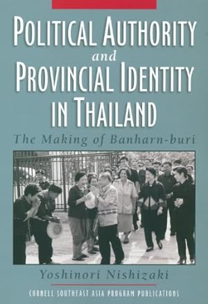 Seller image for Political Authority and Provincial Identity in Thailand: The Making of Banharn-buri (Studies on Southeast Asia) by Nishizaki, Yoshinori [Paperback ] for sale by booksXpress