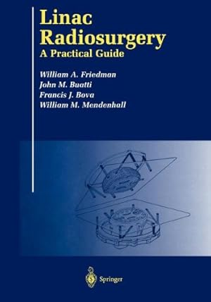 Seller image for Linac Radiosurgery: A Practical Guide by Buatti, John M., Bova, Francis J., Friedman, William A., Mendenhall, William M. [Paperback ] for sale by booksXpress