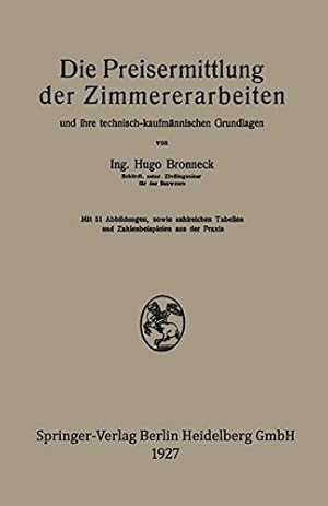 Imagen del vendedor de Die Preisermittlung der Zimmererarbeiten und ihre technisch-kaufmännischen Grundlagen (German Edition) by Bronneck, Hugo [Paperback ] a la venta por booksXpress