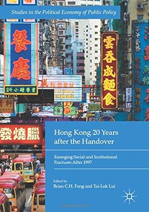 Seller image for Hong Kong 20 Years after the Handover: Emerging Social and Institutional Fractures After 1997 (Studies in the Political Economy of Public Policy) [Hardcover ] for sale by booksXpress