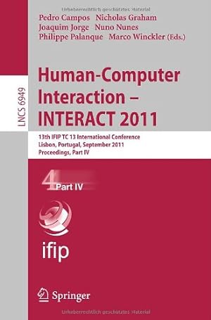 Seller image for Human-Computer Interaction -- INTERACT 2011: 13th IFIP TC 13 International Conference, Lisbon, Portugal, September 5-9, 2011, Proceedings, Part IV (Lecture Notes in Computer Science) [Paperback ] for sale by booksXpress