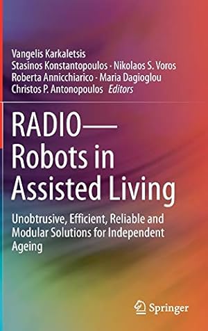 Bild des Verkufers fr RADIO--Robots in Assisted Living: Unobtrusive, Efficient, Reliable and Modular Solutions for Independent Ageing [Hardcover ] zum Verkauf von booksXpress