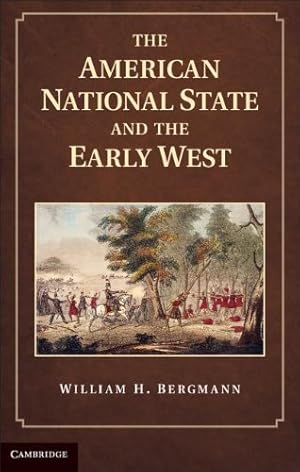 Image du vendeur pour The American National State and the Early West by Bergmann, Professor William H. [Hardcover ] mis en vente par booksXpress
