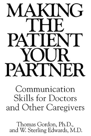 Seller image for Making the Patient Your Partner: Communication Skills for Doctors and Other Caregivers by Edwards, W. Sterling, Gordon, Thomas Sterling [Paperback ] for sale by booksXpress