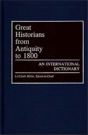 Bild des Verkufers fr Great Historians from Antiquity to 1800: An International Dictionary (Great American Orators; 4) [Hardcover ] zum Verkauf von booksXpress