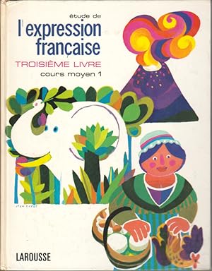 Etude de l'expression française. 3eme livre. Cours moyen, 1ère année.
