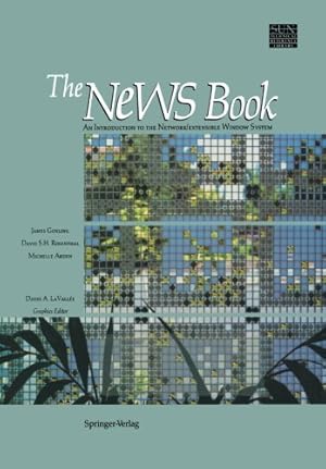 Imagen del vendedor de The NeWS Book: An Introduction to the Network/Extensible Window System (Sun Technical Reference Library) by Gosling, James, Rosenthal, David S.H., Arden, Michelle J. [Paperback ] a la venta por booksXpress