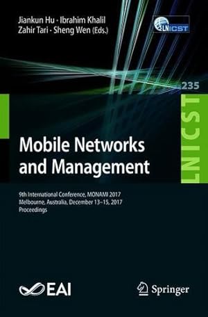 Seller image for Mobile Networks and Management: 9th International Conference, MONAMI 2017, Melbourne, Australia, December 13-15, 2017, Proceedings (Lecture Notes of . and Telecommunications Engineering) [Paperback ] for sale by booksXpress