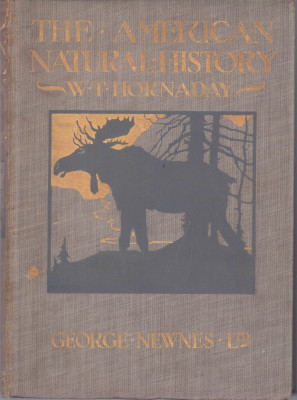 The American Natural History. A Foundation of useful knowledge of The Higher Animals of North Ame...