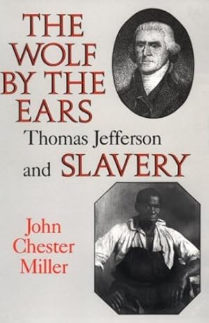 Seller image for The Wolf by the Ears: Thomas Jefferson and Slavery by John Chester Miller [Paperback ] for sale by booksXpress