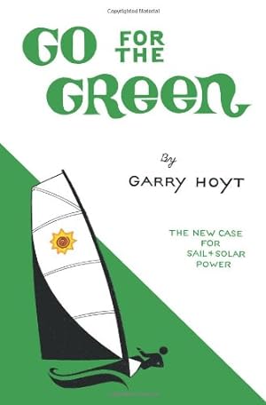 Seller image for Go For The Green: The New Case for Sail and Solar Power [Soft Cover ] for sale by booksXpress