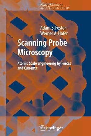 Seller image for Scanning Probe Microscopy: Atomic Scale Engineering by Forces and Currents (NanoScience and Technology) by Foster, Adam [Paperback ] for sale by booksXpress