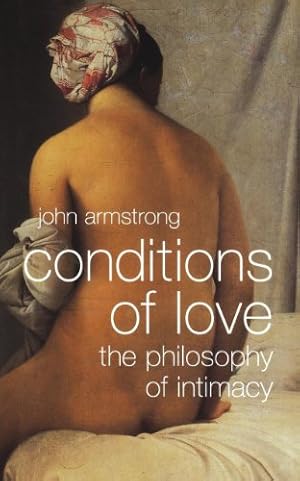 Immagine del venditore per Conditions of Love: The Philosophy of Intimacy by Armstrong, John [Paperback ] venduto da booksXpress